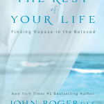 The Rest of Your Life: Finding Repose in the Beloved