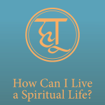 <b>How Can I Live a Spiritual Life?</b> <br>The Essential Teachings of MSIA - Book 4